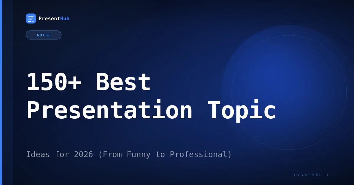 150+ Best Presentation Topic Ideas for 2026 (From Funny to Professional)