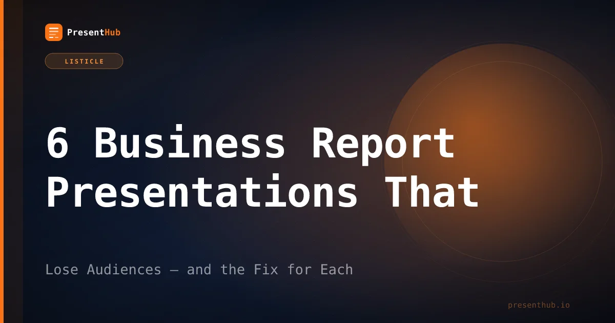 6 Business Report Presentations That Lose Audiences — and the Fix for Each
