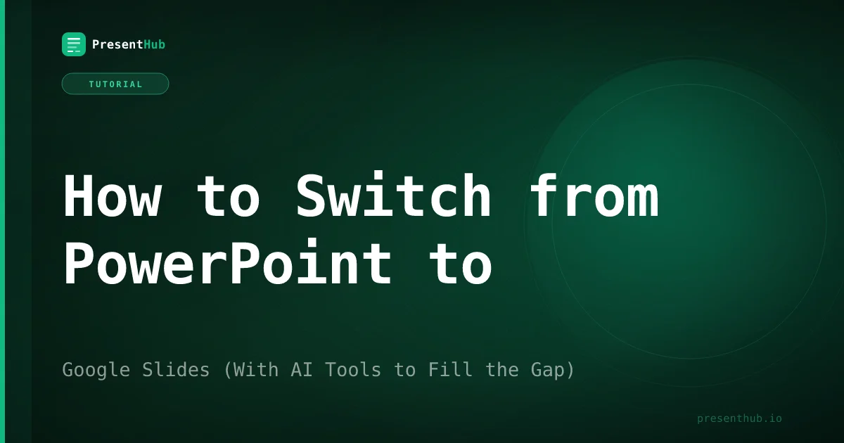 How to Switch from PowerPoint to Google Slides (With AI Tools to Fill the Gap)